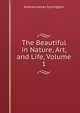 The Beautiful in Nature, Art, and Life, Volume 1, Andrew James Symington 