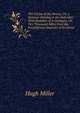 The Cruise of the Betsey, Or, a Summer Holiday in the Hebrides: With Rambles of a Geologist, Or, Ten Thousand Miles Over the Fossiliferous Deposits of Scotland, Miller Hugh 