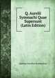 Q. Aurelii Symmachi Quae Supersunt (Latin Edition), Quintus Aurelius Symmachus 
