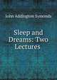 Sleep and Dreams: Two Lectures ., Symonds, John Addington 