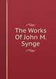 The Works Of John M. Synge, 