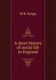 A short history of social life in England, M B. Synge 
