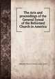 The Acts and proceedings of the General Synod of the Reformed Church in America, Reformed Church in America. Gener Synod 