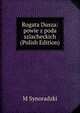 Rogata Dusza: powie z poda szlacheckich (Polish Edition), M Synoradzki 