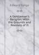 A Gentleman's Religion: With the Grounds and Reasons of It, Edward Synge 