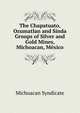 The Chapatuato, Ozumatlan and Sinda Groups of Silver and Gold Mines, Michoacan, Mexico, Michoacan Syndicate 