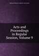 Acts and Proceedings in Regular Session, Volume 9, Reformed Church in America. Gener Synod 