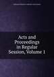 Acts and Proceedings in Regular Session, Volume 1, Reformed Church in America. Gener Synod 