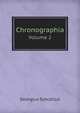 Chronographia. Volume 2, Georgius Syncellus 