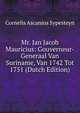 Mr. Jan Jacob Mauricius: Gouverneur-Generaal Van Suriname, Van 1742 Tot 1751 (Dutch Edition), Cornelis Ascanius Sypesteyn 