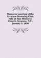 Memorial meeting of the Syracuse Browning Club, held at May Memorial Church, Syracuse, N.Y., January 9, 1890, 
