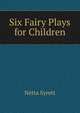 Six Fairy Plays for Children, Netta Syrett 
