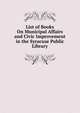 List of Books On Municipal Affairs and Civic Improvement in the Syracuse Public Library, 