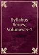 Syllabus Series, Volumes 3-7, 