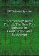 Interborough Rapid Transit: The New York Subway: Its Construction and Equipment, IRT Subway System 