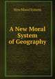 A New Moral System of Geography, New Moral System 