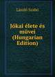 Jokai elete es muvei (Hungarian Edition), Laszlo Szabo 