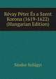 Revay Peter Es a Szent Korona (1619-1622) (Hungarian Edition), Sandor Szilagyi 