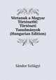 Vertanuk a Magyar Tortenetbl: Torteneti Tanulmanyok (Hungarian Edition), Sandor Szilagyi 