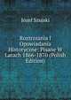 Roztrzsania I Opowiadania Historyczne: Pisane W Latach 1866-1870 (Polish Edition), Jozef Szujski 