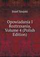Opowiadania I Roztrzsania, Volume 4 (Polish Edition), Jozef Szujski 