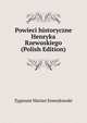 Powieci historyczne Henryka Rzewuskiego (Polish Edition), Zygmunt Marian Szweykowski 