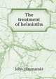 The treatment of helminths, John J Szymanski 