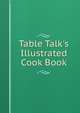 Table Talk's Illustrated Cook Book, 