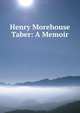 Henry Morehouse Taber: A Memoir, 