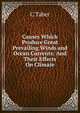 Causes Which Produce Great Prevailing Winds and Ocean Currents: And Their Effects On Climate, C Taber 