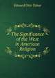 The Significance of the West in American Religion, Edward Otto Tabor 