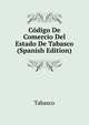 Codigo De Comercio Del Estado De Tabasco (Spanish Edition), Tabasco 
