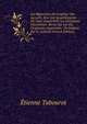 Les Bigarrures Du Seigneur Des Accords, Avec Les Apophthegmes Du Sieur Gaulard Et Les Escraignes Dijonnoises. Revus Sur Les ?d. Originales Augment?s . De L'auteur Par G. Colletet (French Edition), Etienne Tabourot 