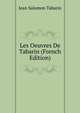 Les Oeuvres De Tabarin (French Edition), Jean Salomon Tabarin 