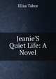 Jeanie'S Quiet Life: A Novel, Eliza Tabor 