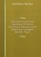 The Germania and Agricola of Caius Cornelius Tacitus, with notes for colleges. By W.S. Tyler, Tacitus Cornelius 