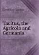 Tacitus, the Agricola and Germania, Tacitus Cornelius 