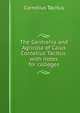 The Germania and Agricola of Caius Cornelius Tacitus: with notes for colleges, Tacitus Cornelius 