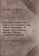 Cornelius Tacitus Ab I. Lipsio, I.F. Gronovio And Others Emendatus Et Illustr., Ab I. Bekkero Recogn, Volume 1 (Swedish Edition), Tacitus Cornelius 