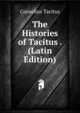 The Histories of Tacitus . (Latin Edition), Tacitus Cornelius 
