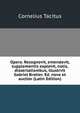 Opera. Recognovit, emendavit, supplementis explevit, notis, dissertationibus, illustrvit Gabriel Brotier. Ed. nova et auctior (Latin Edition), Tacitus Cornelius 