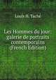 Les Hommes du jour: galerie de portraits contemporains (French Edition), Louis H. Tache 
