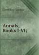 Annals, Books I-VI;, Tacitus Cornelius 