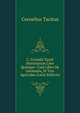 C. Cornelii Taciti Historiarum Libri Quinque: Cum Libro De Germania, Et Vita Agricolae (Latin Edition), Tacitus Cornelius 