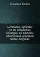 Germania, Agricola: Et De Oratoribus Dialogus, Ex Editione Oberliniana Accedunt Notae Anglicae, Tacitus Cornelius 
