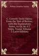 C. Cornelii Taciti Opera: From the Text of Brotier; with His Explanatory Notes, As Ed. by A.J. Valpy, Transl, Volume 2 (Latin Edition), Tacitus Cornelius 