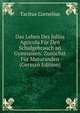 Das Leben Des Julius Agricola Fur Den Schulgebrauch an Gymnasien: Zunachst Fur Maturanden (German Edition), Tacitus Cornelius 