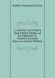 C. Cornelii Taciti Opera Qu? Extant Omnia. Ad Ed. Optimam J.F. Gronovii Accurate Expressa (Italian Edition), Tacitus Cornelius 