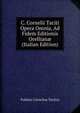 C. Cornelii Taciti Opera Omnia, Ad Fidem Editionis Orellian? (Italian Edition), Tacitus Cornelius 