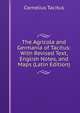 The Agricola and Germania of Tacitus: With Revised Text, English Notes, and Maps (Latin Edition), Tacitus Cornelius 